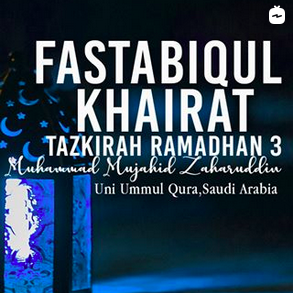 Tazkirah Ramadhan 3: Fastabiqul Khairat
